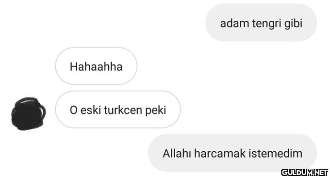 Hahaahha O eski turkcen...