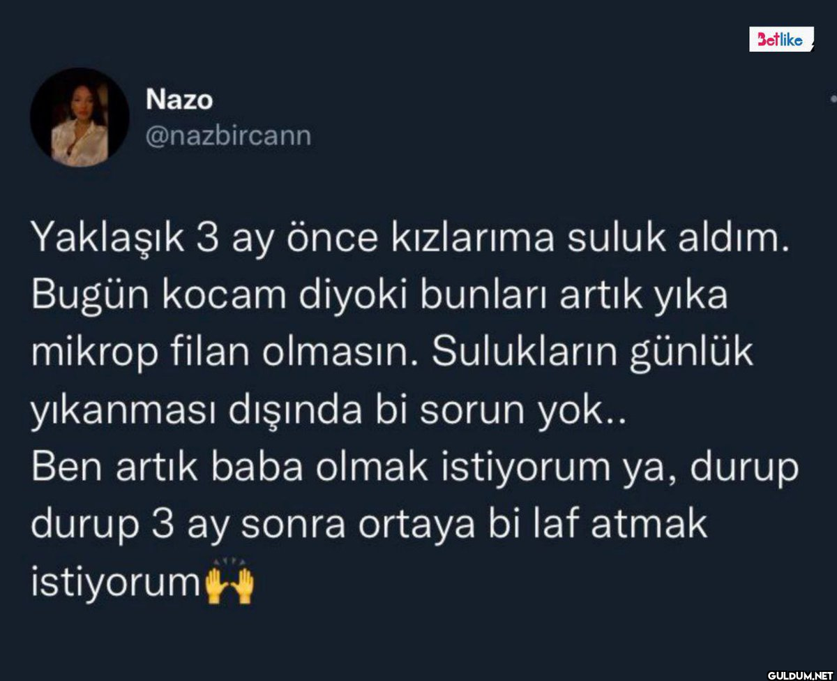 Nazo @nazbircann Betlike...