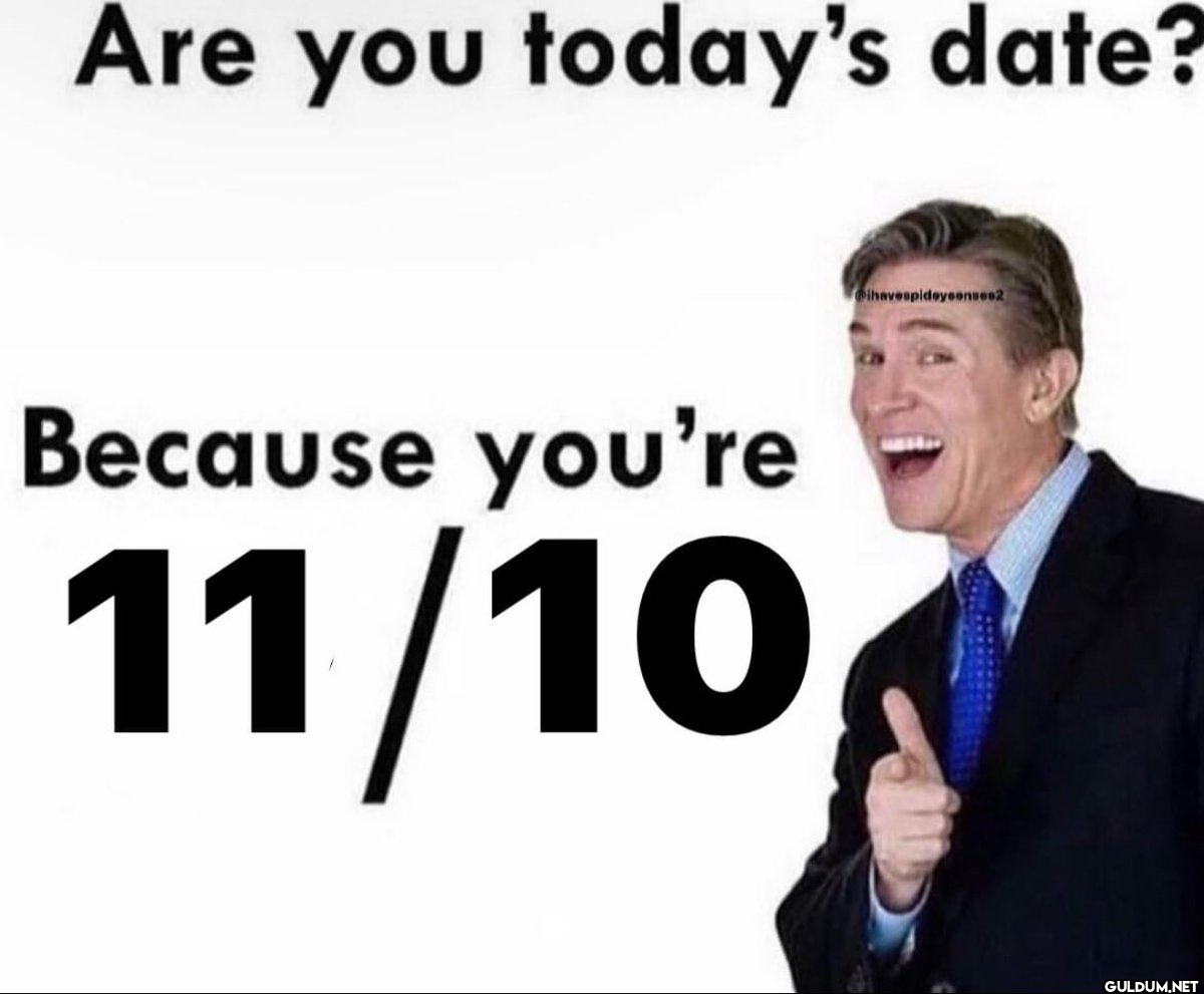 Are you today's date?...