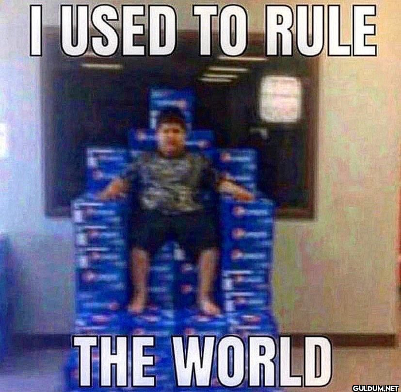 I USED TO RULE TITTEL THE...