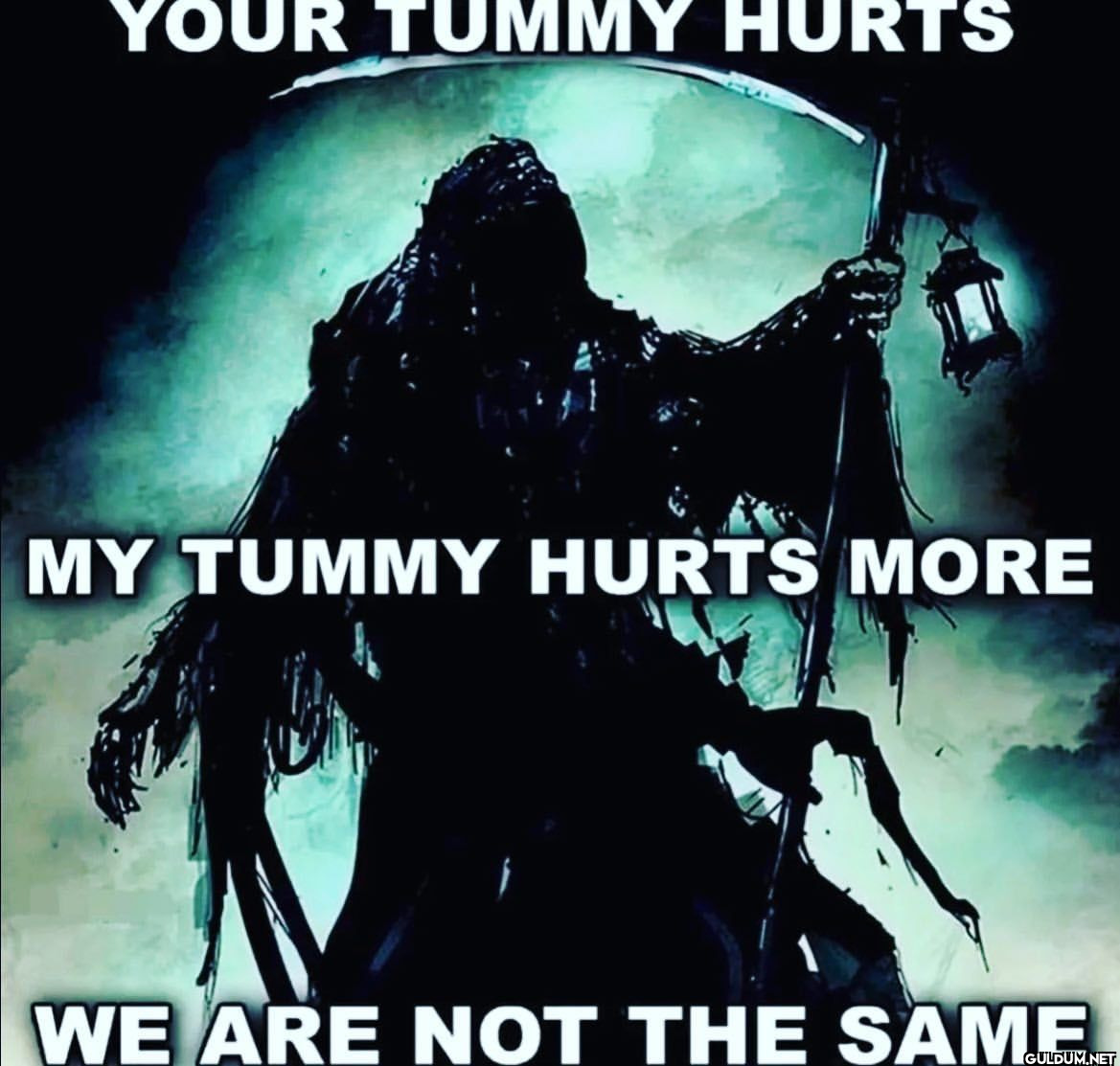 YOUR TUMMY HURTS MY TUMMY...