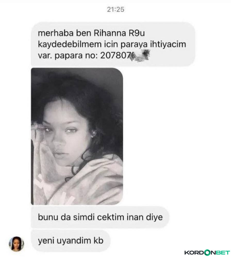 21:25 merhaba ben Rihanna...