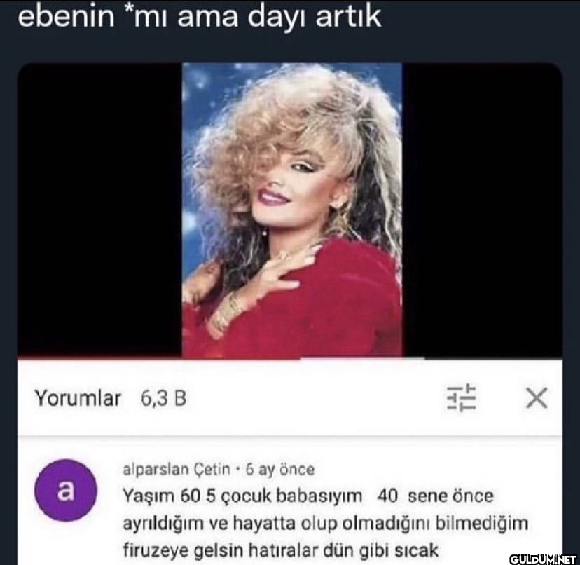 ebenin *mı ama dayı artık...