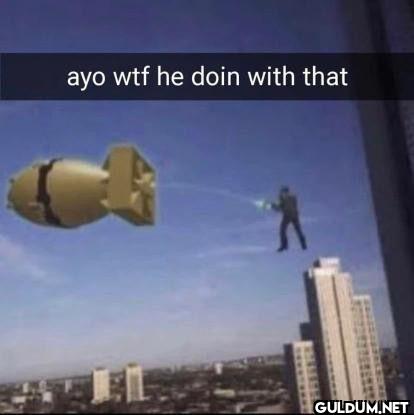 ayo wtf he doin with that