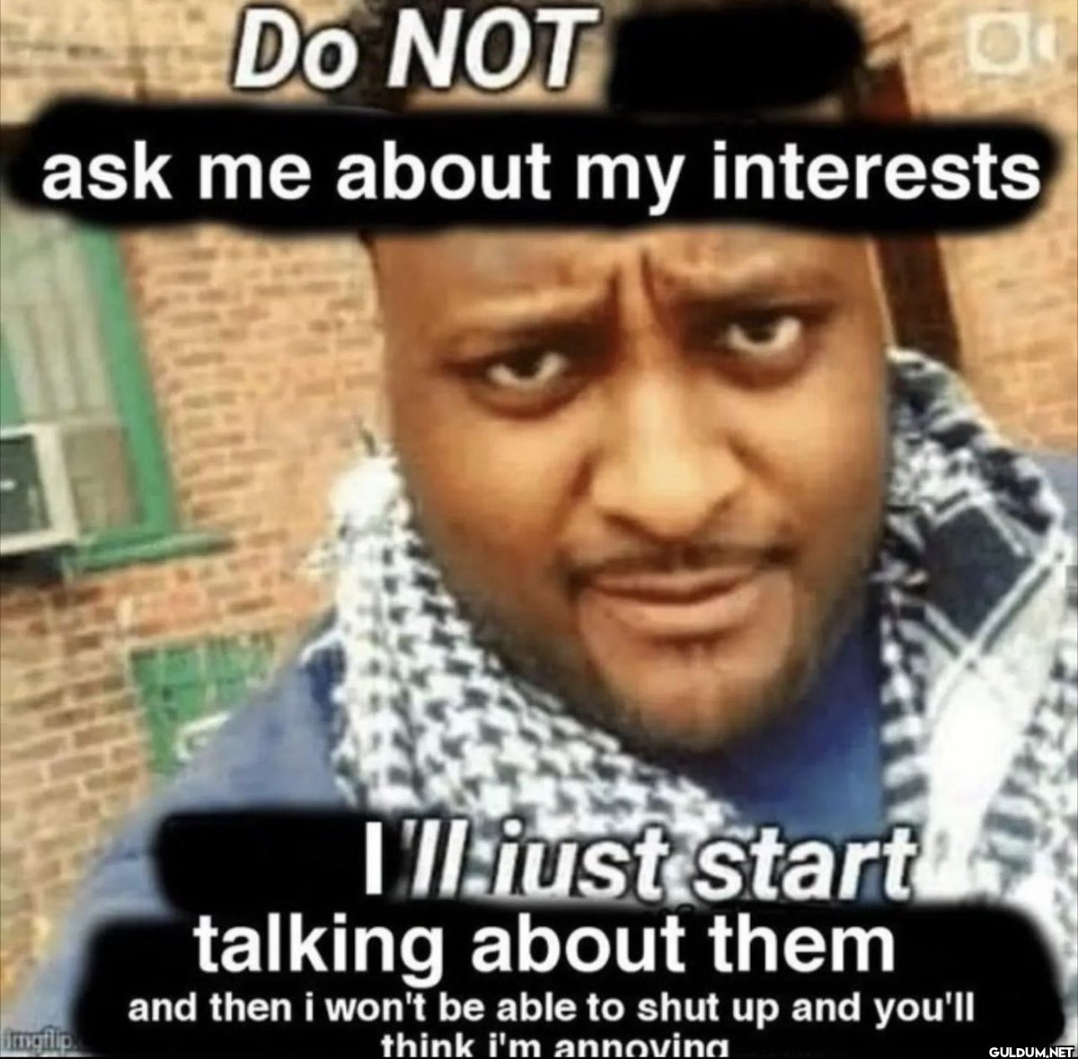 Do NOT ask me about my...