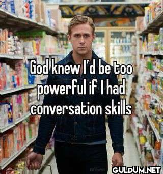 God knew I'd be too...
