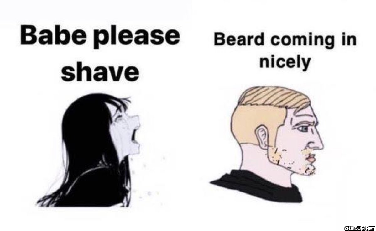 Babe please Beard coming...