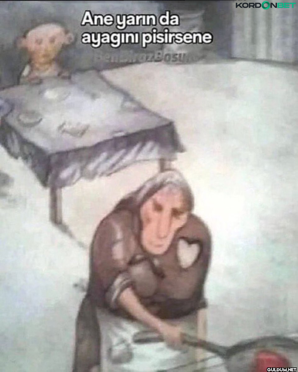 Ane yarın da ayagını...