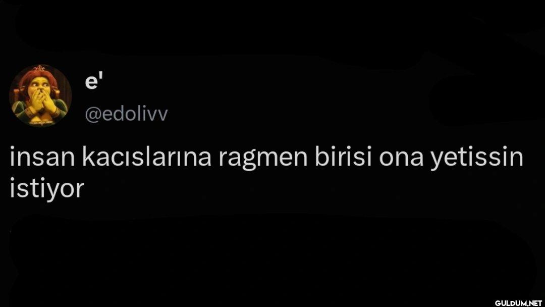 insan kacıslarına ragmen...