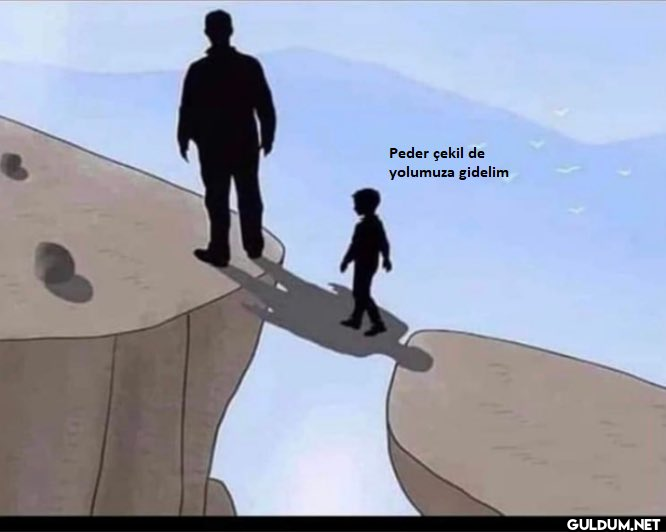 Peder çekil de yolumuza gidelim