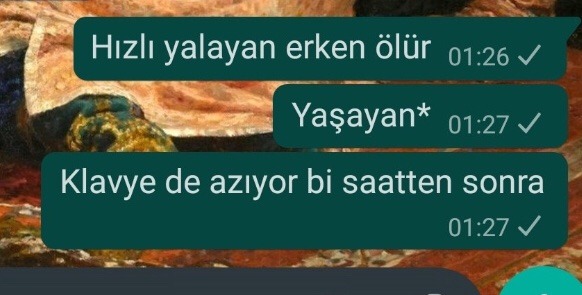 Hızlı yalayan erken ölür...