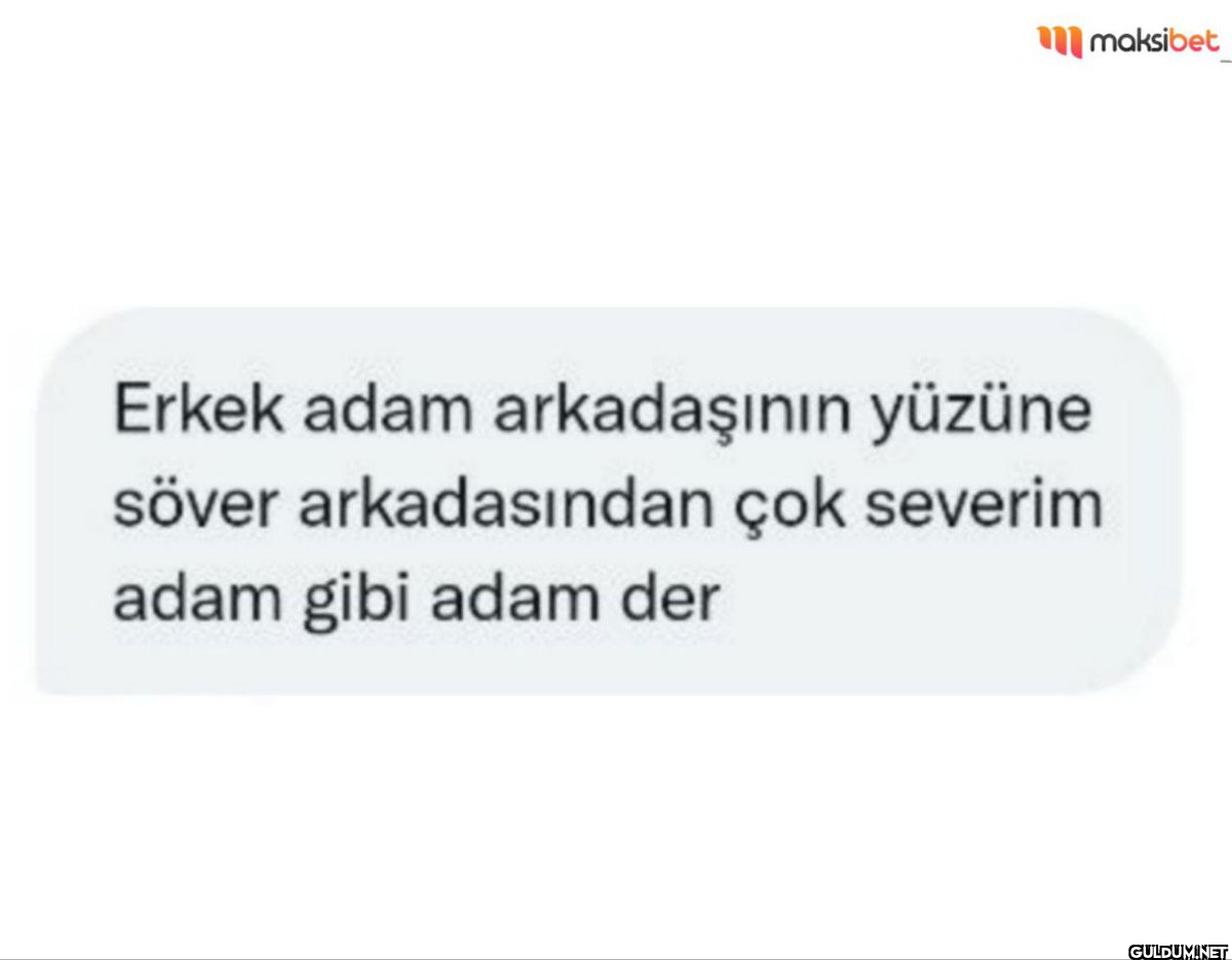 maksibet Erkek adam...