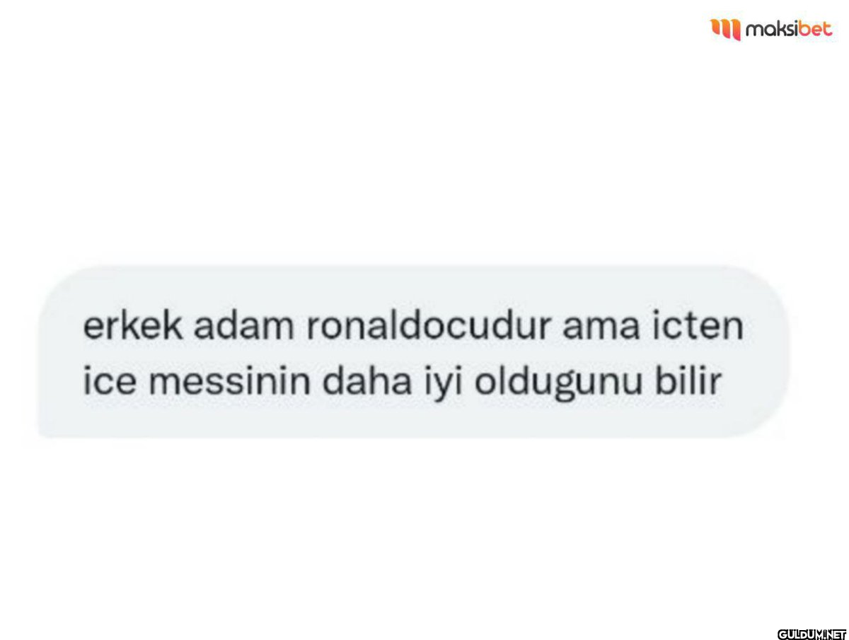 erkek adam ronaldocudur...