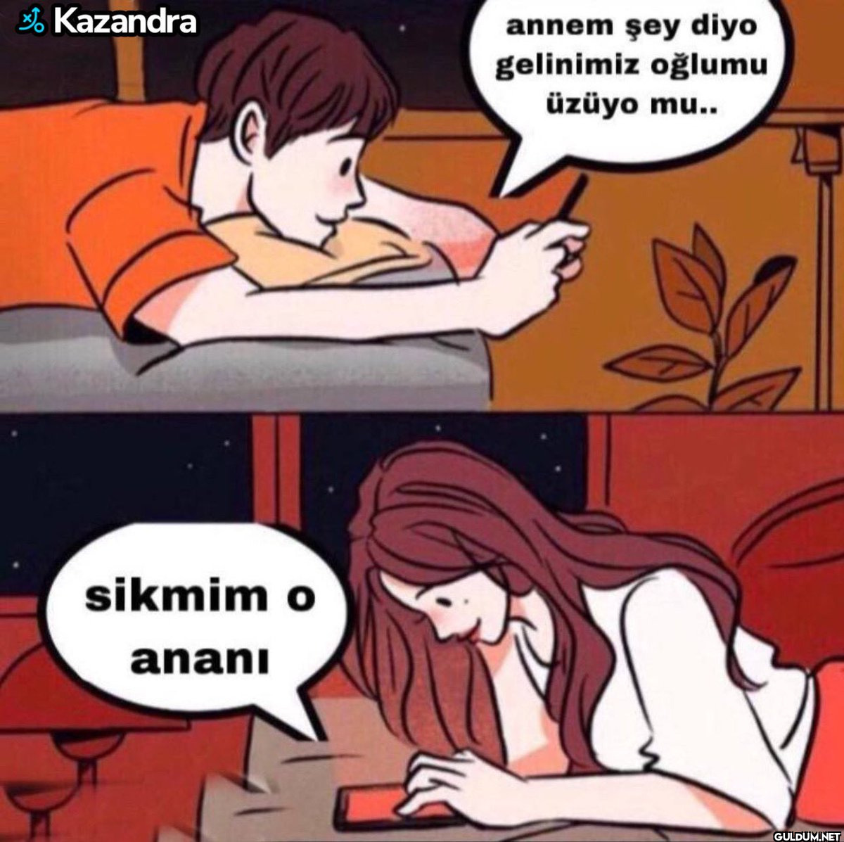 * Kazandra annem şey diyo...