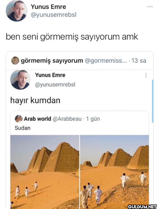 ben seni görmemiş...
