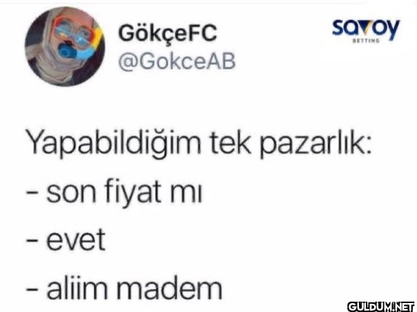 GökçeFC @GokceAB savoy...