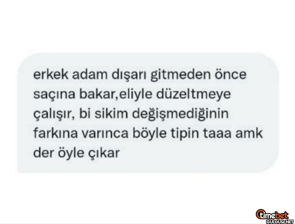 erkek adam dışarı gitmeden...