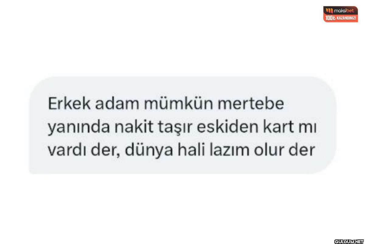 Erkek adam mümkün mertebe...