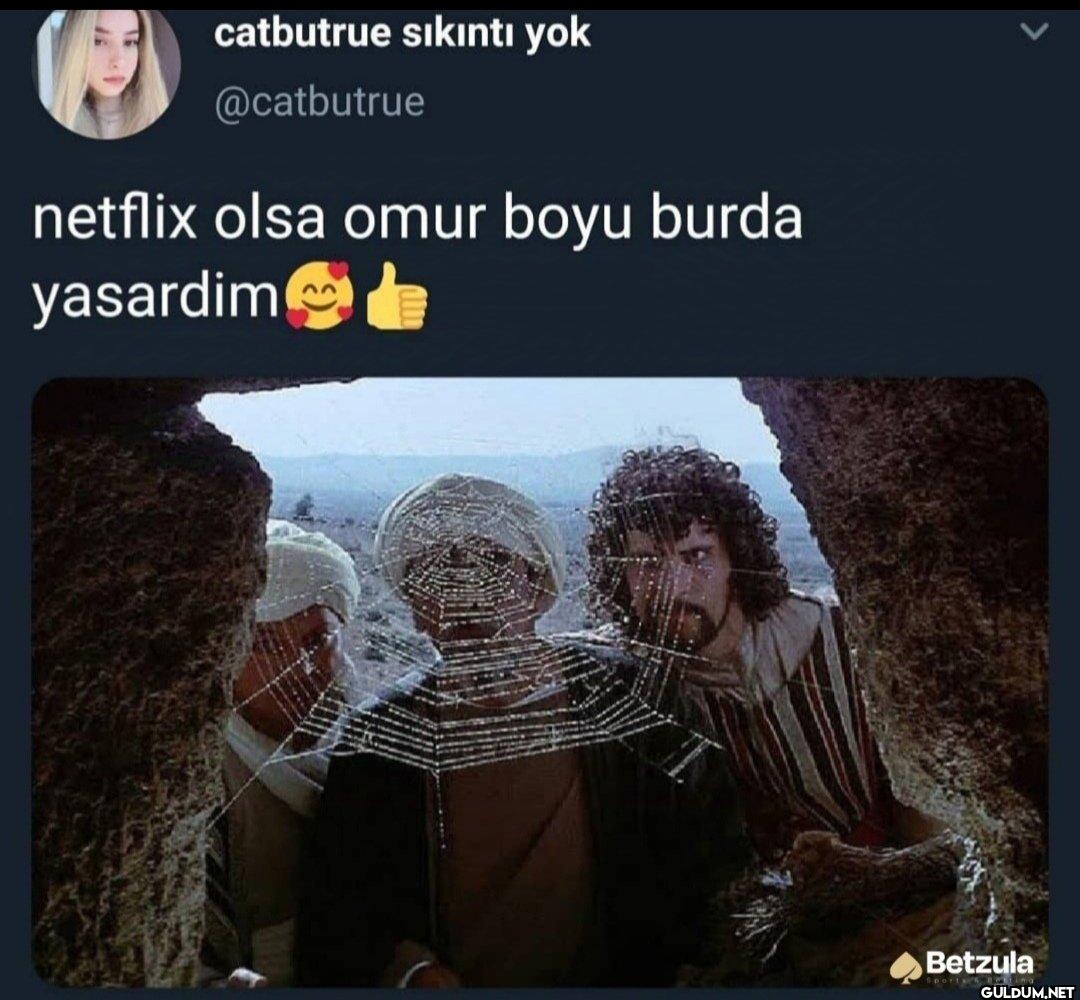 netflix olsa omur boyu...