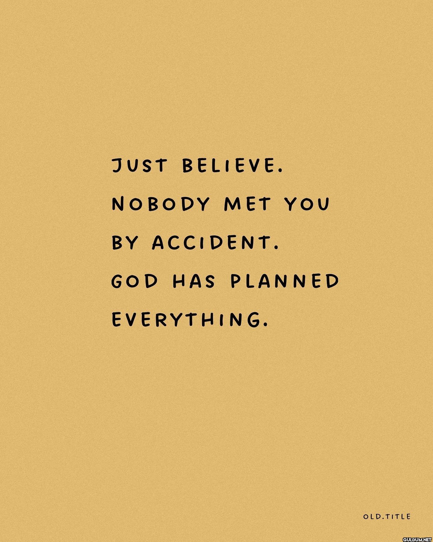16.    JUST BELIEVE....