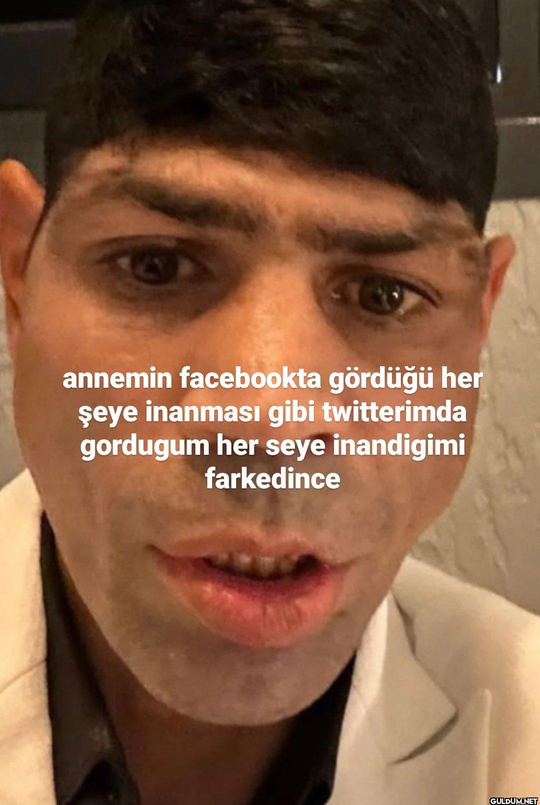 annemin facebookta gördüğü...