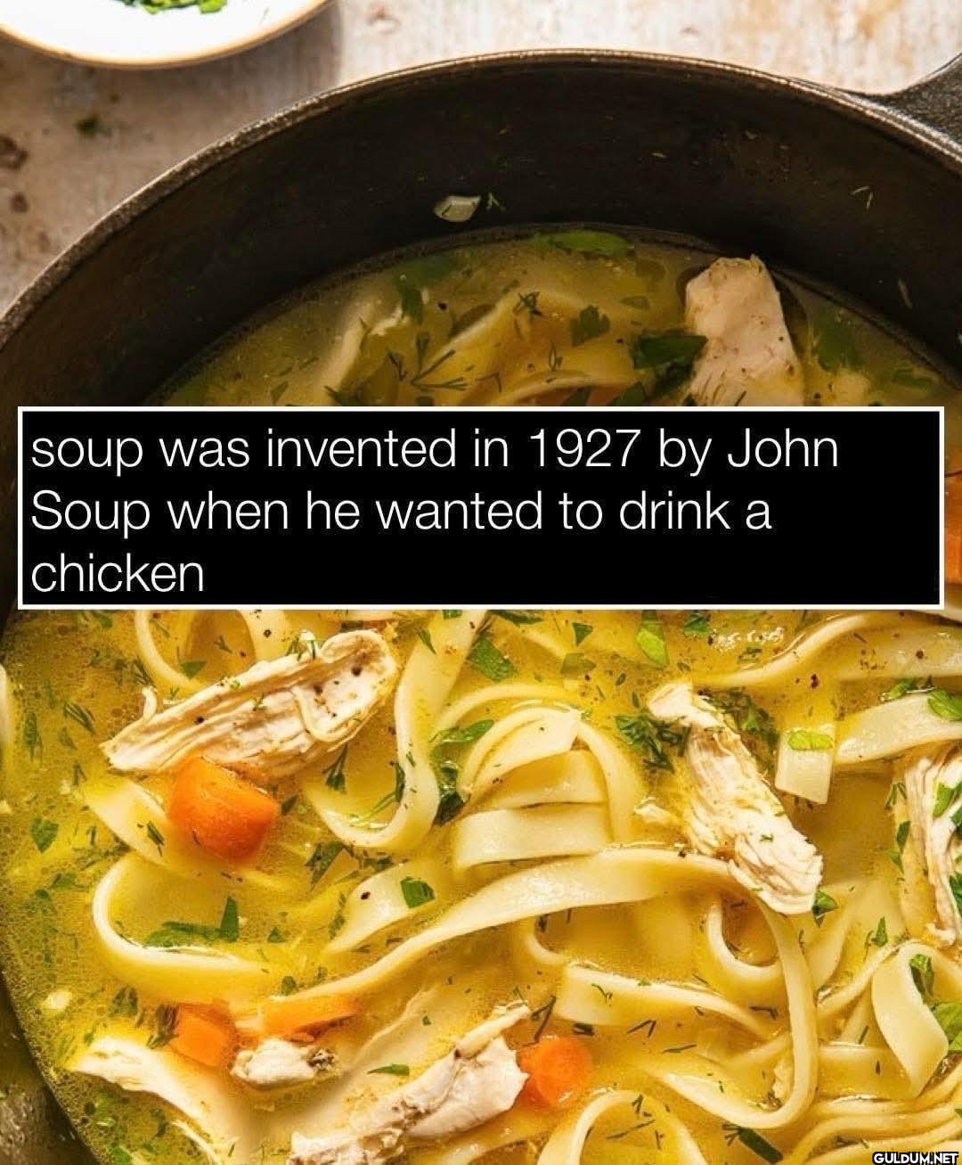 soup was invented in 1927...