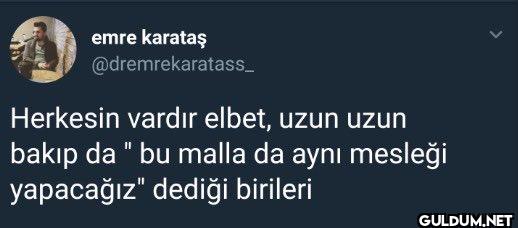 Herkesin vardır elbet,...