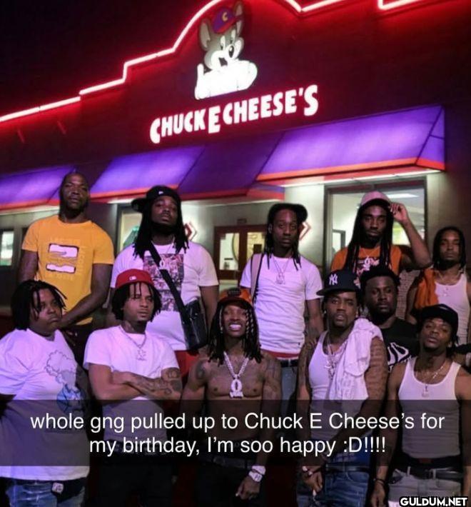 CHUCK E CHEESE'S whole gng...
