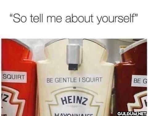 "So tell me about...
