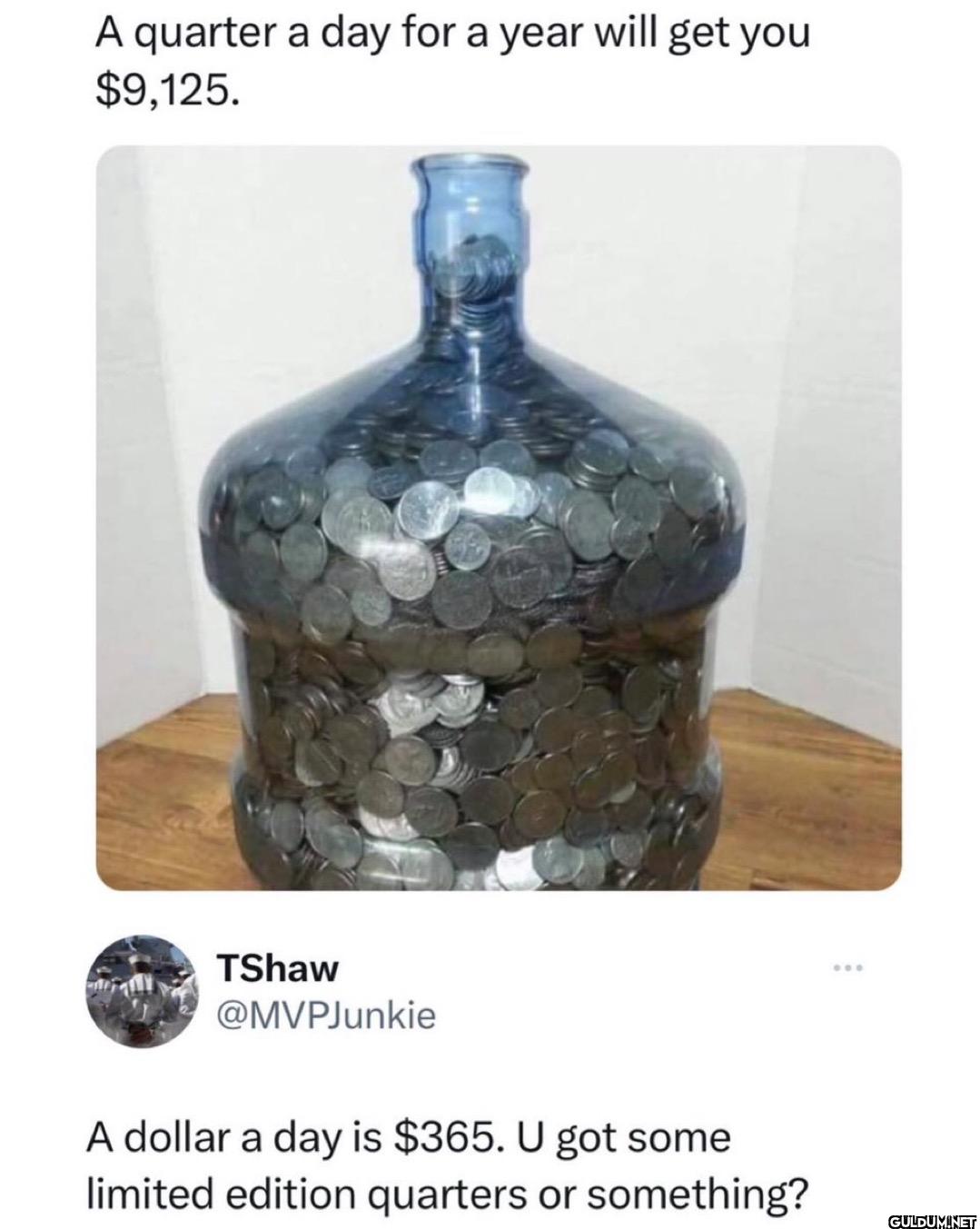 A quarter a day for a year...