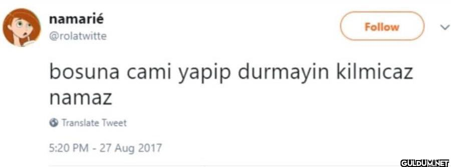 Follow bosuna cami yapip...
