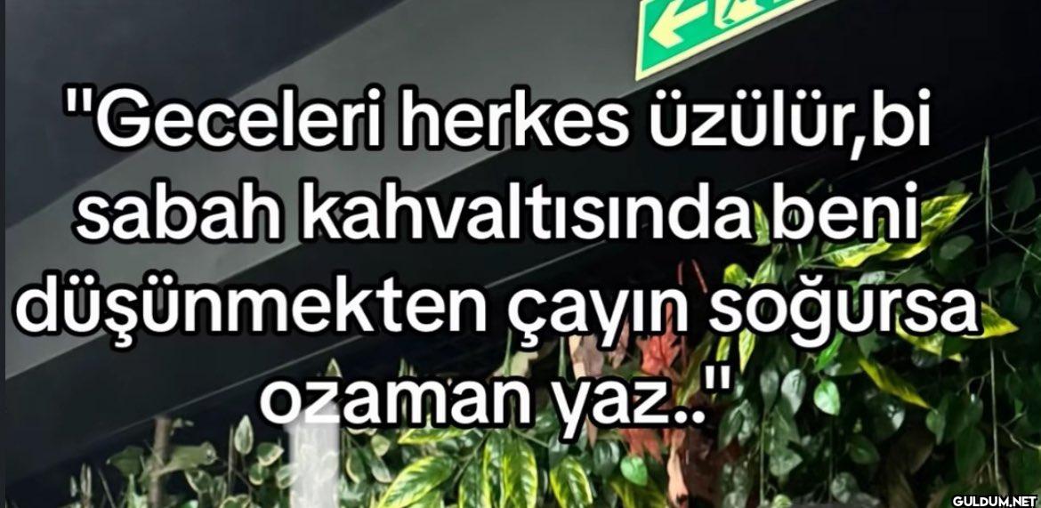 "Geceleri herkes üzülür,bi...