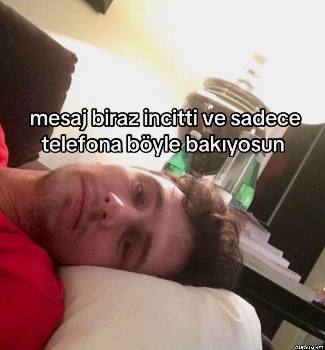 mesaj biraz incitti ve...