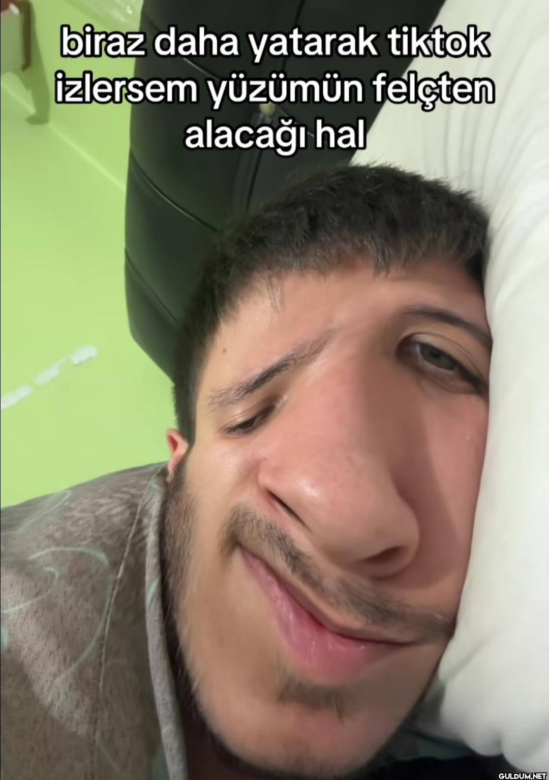 biraz daha yatarak tiktok...