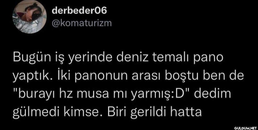 Bugün iş yerinde deniz...