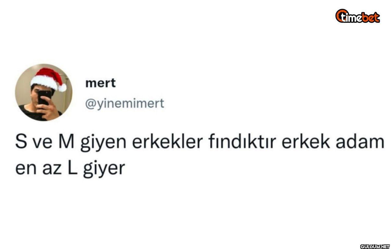 S ve M giyen erkekler...