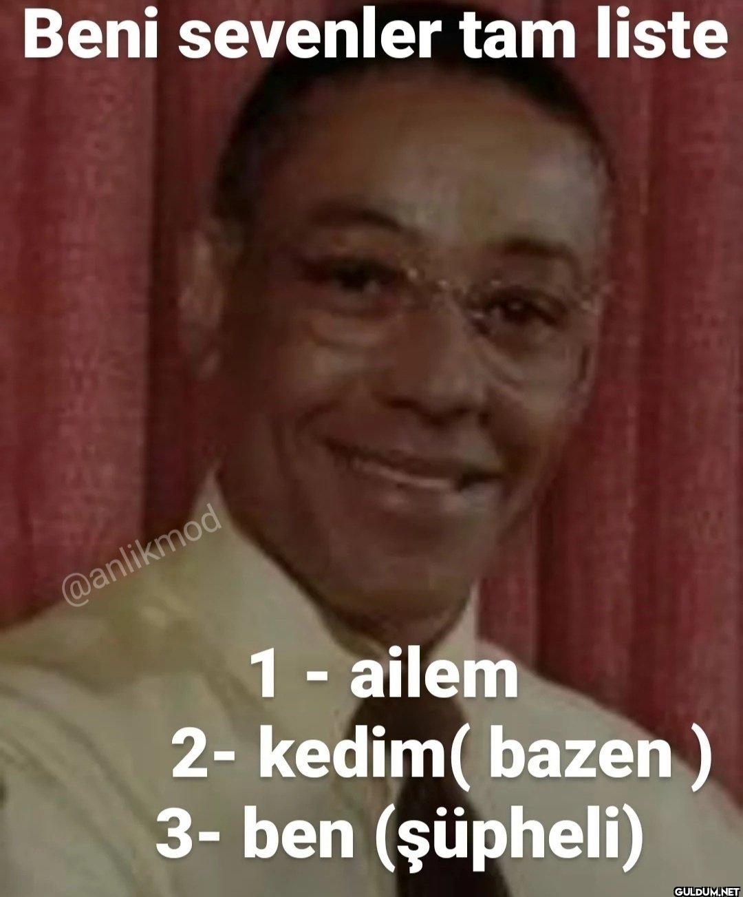1 - ailem 2- kedim(bazen )...