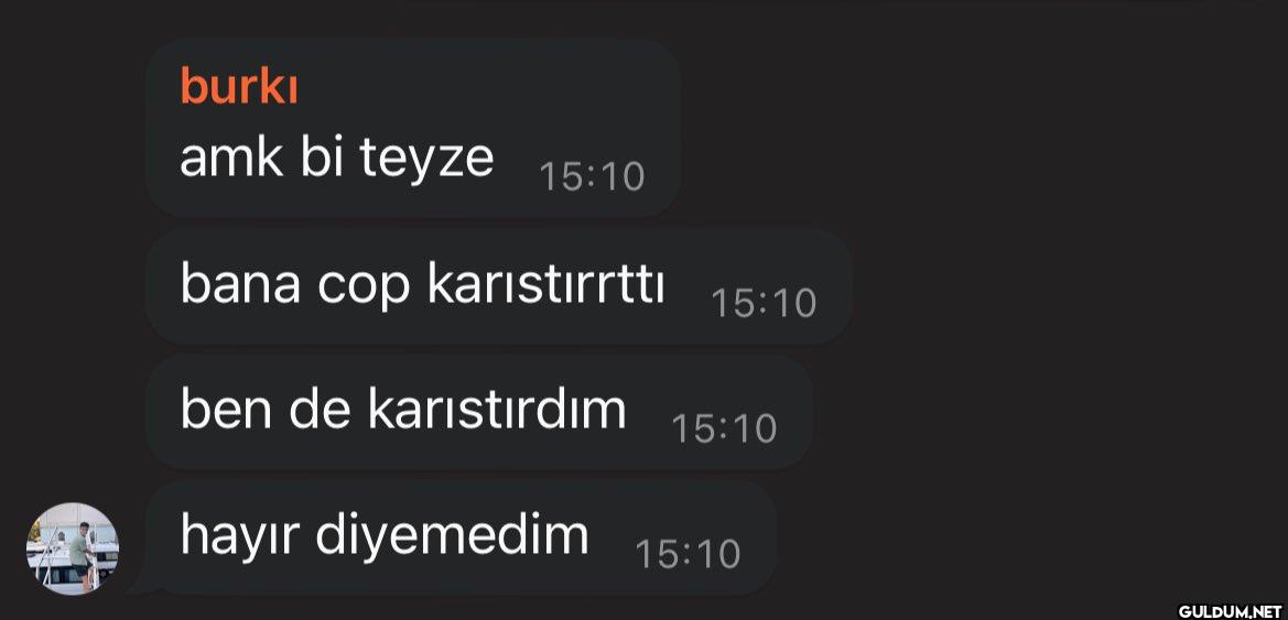burki amk bi teyze 15:10...