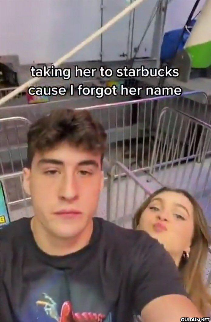 taking her to starbucks...