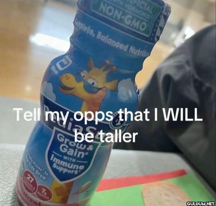 Tell my opps that I WILL be taller