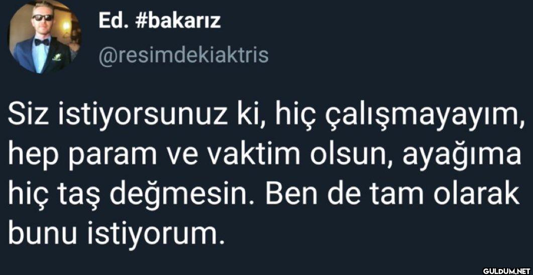 Siz istiyorsunuz ki, hiç...