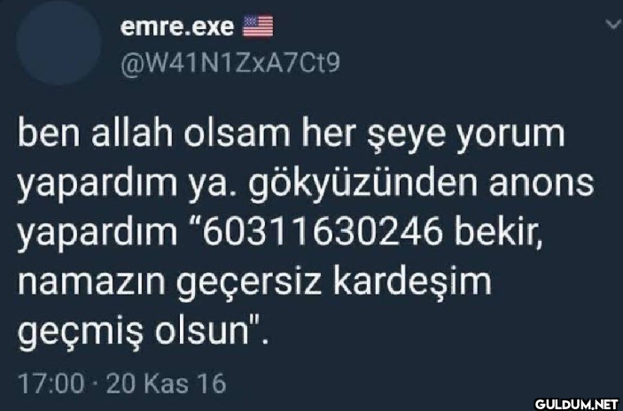 ben allah olsam her şeye...
