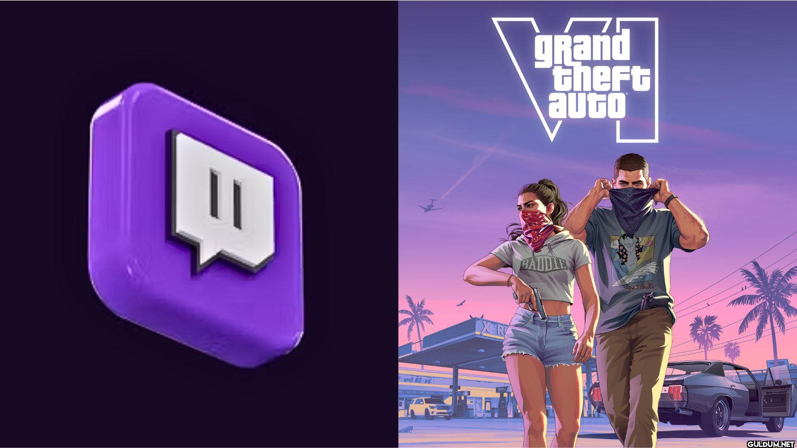 Twitch, GTA VI...
