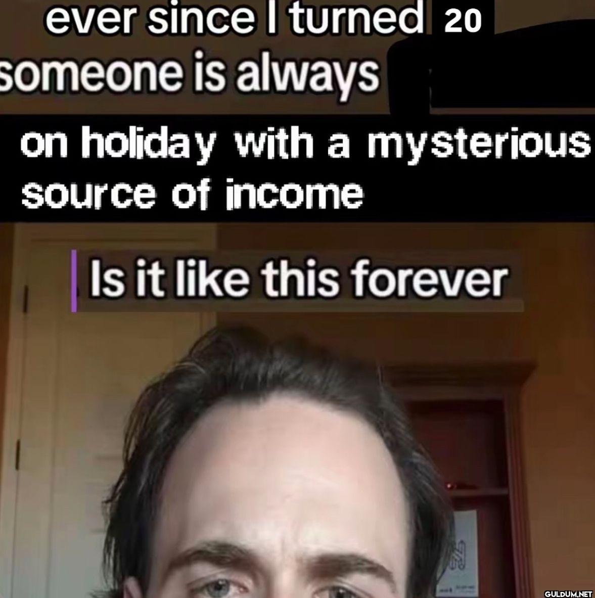 ever since I turned 20...