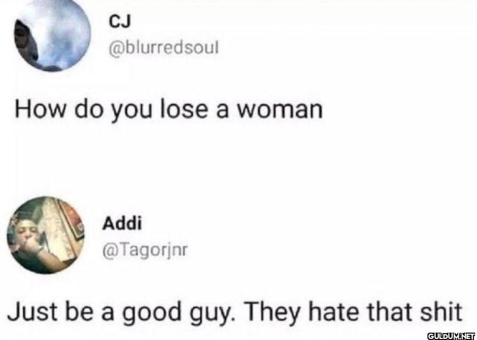 How do you lose a woman...