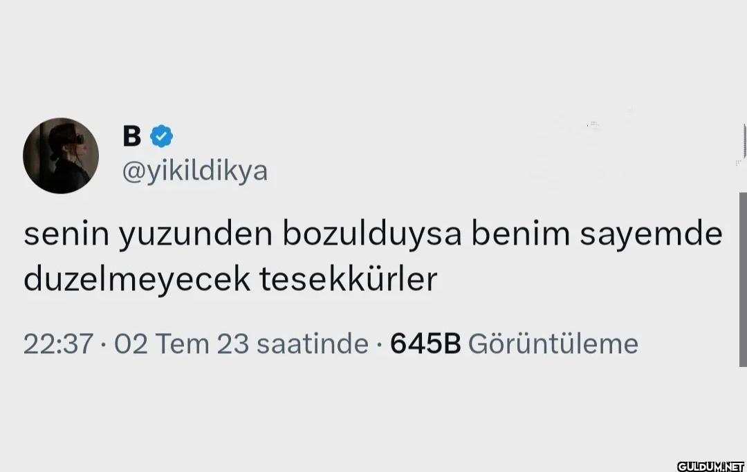 senin yuzunden bozulduysa...