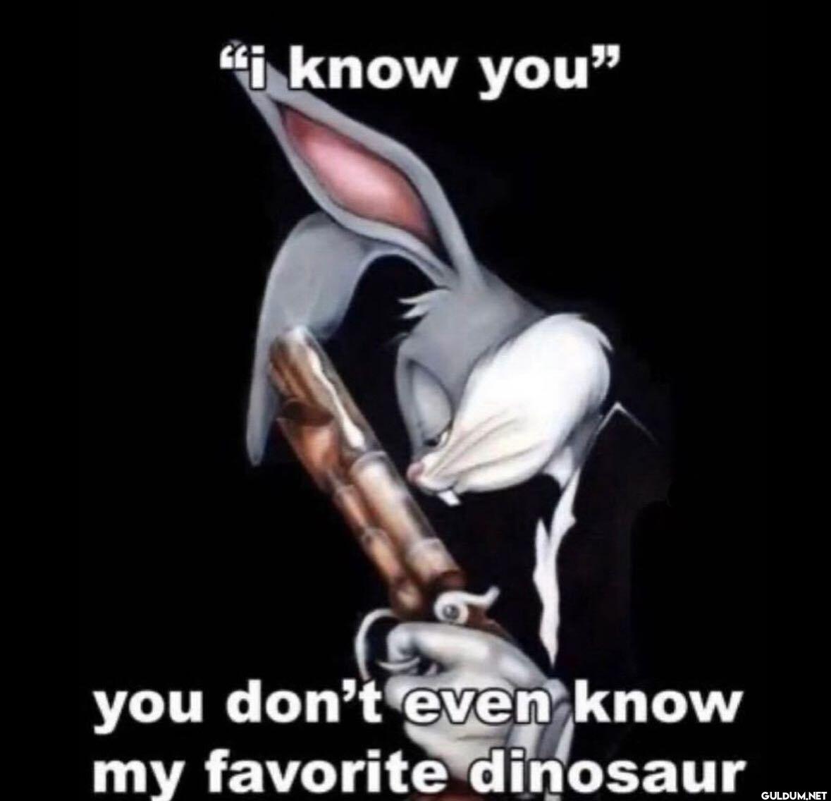i know you you don't even...
