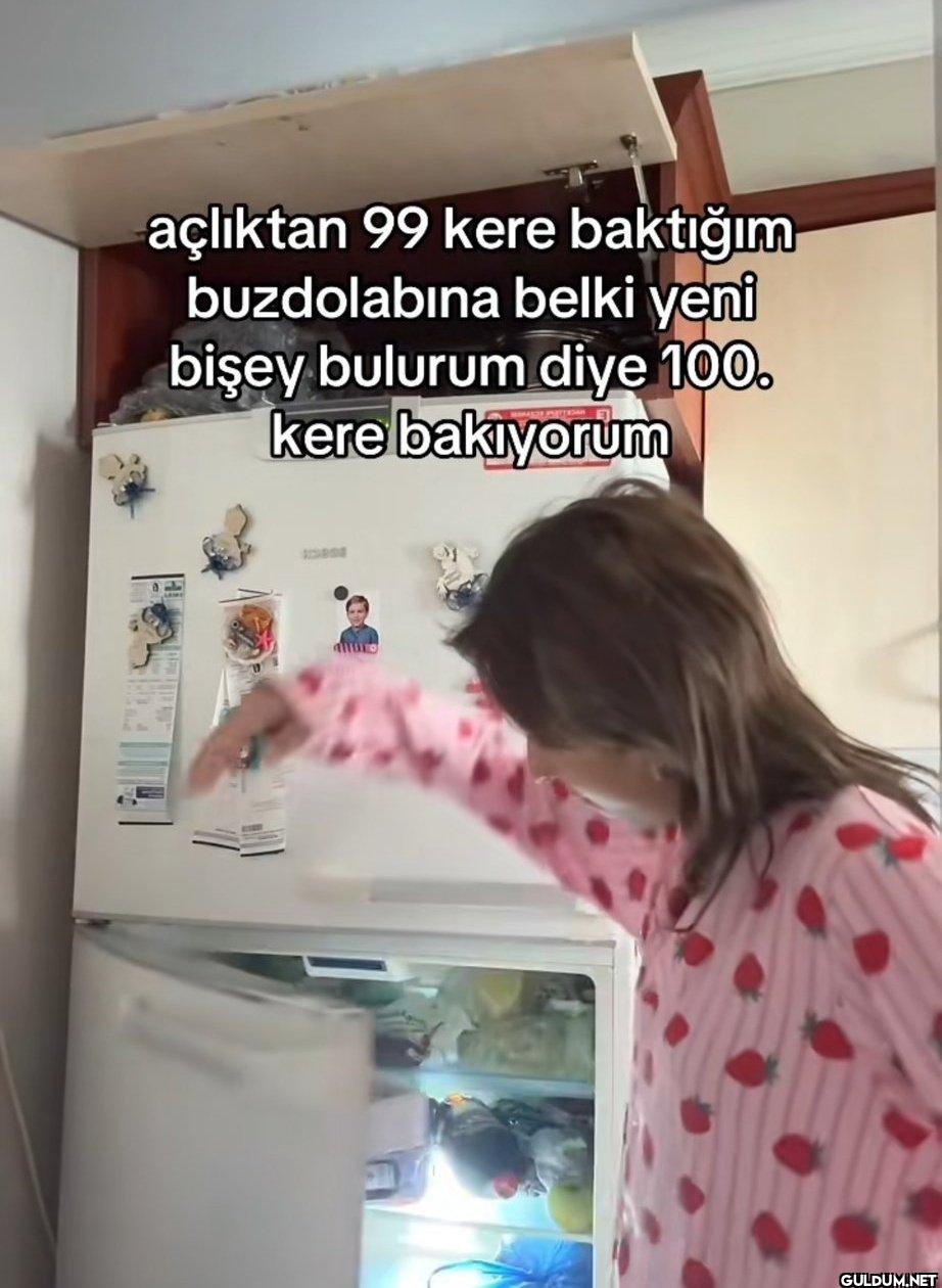 açlıktan 99 kere baktığım...
