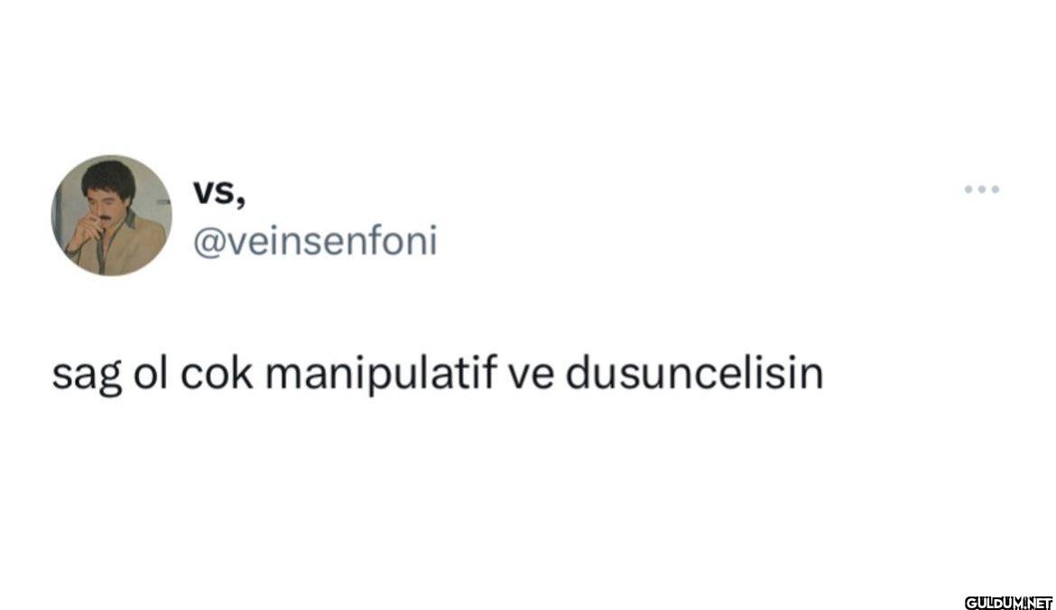 sag ol cok manipulatif ve...