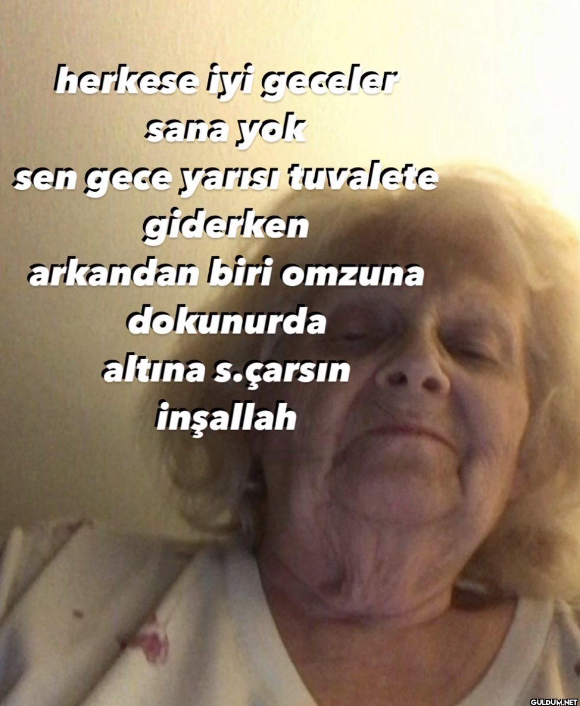 herkese iyi geceler sana...